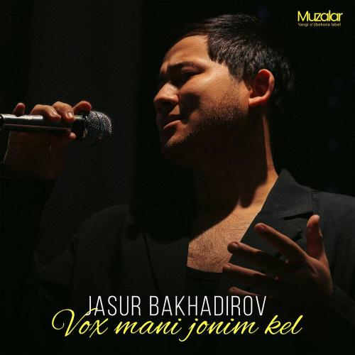 JASUR BAKHADIROV - Vax mani jonim kel