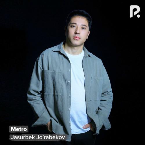 Metro - Jasurbek Jo'rabekov