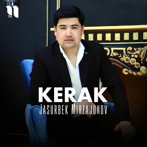 Kerak - Jasurbek Mirzajonov