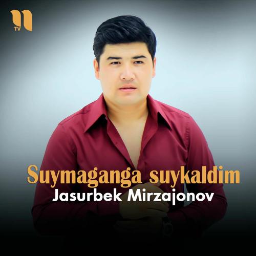 Suymaganga Suykaldim - Jasurbek Mirzajonov