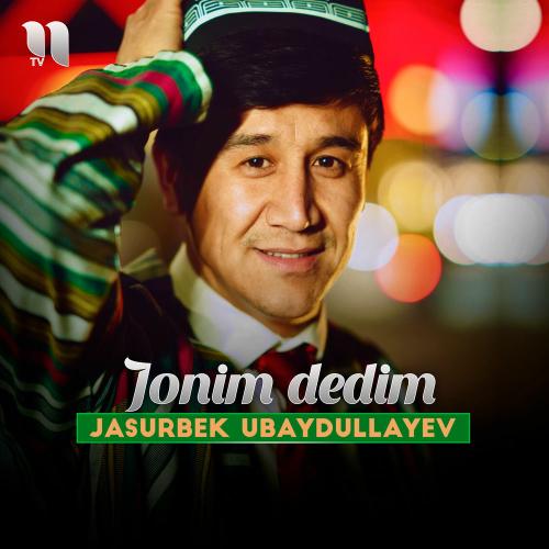 Jonim Dedim - Jasurbek Ubaydullayev