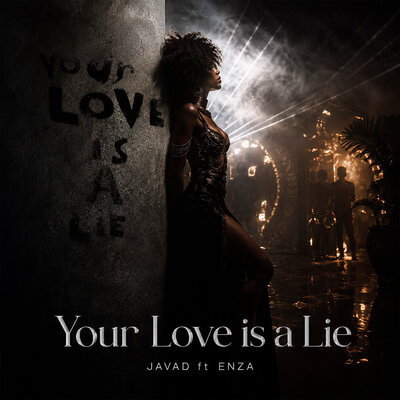 Javad, ENZA - Your Love Is a Lie