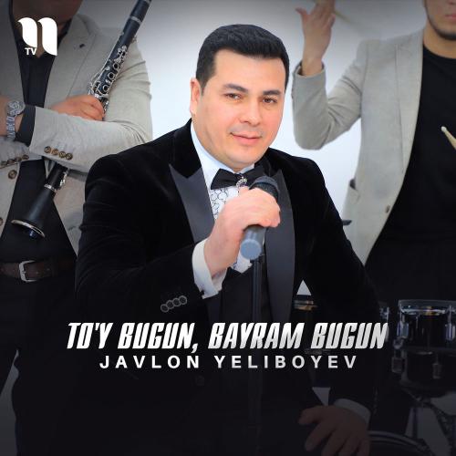 Javlon Yeliboyev - To'y Bugun, Bayram Bugun