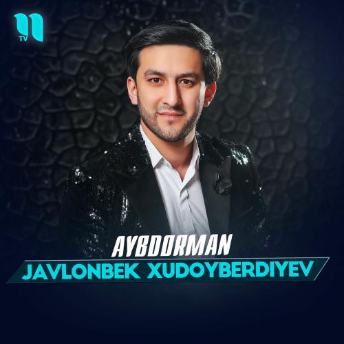 Aybdorman - Javlonbek Xudoyberdiyev