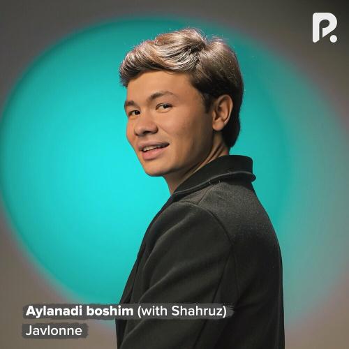 Javlonne & Shahruz - Aylanadi Boshim