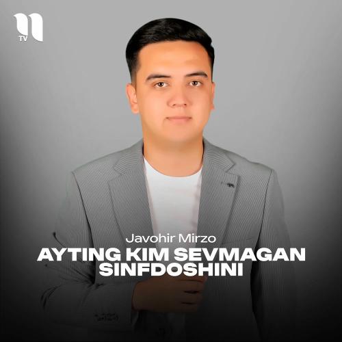 Ayting Kim Sevmagan Sinfdoshini - Javohir Mirzo