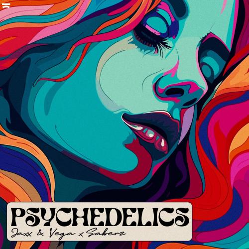 Jaxx & Vega feat. SaberZ - Psychedelics