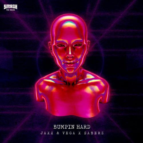 Jaxx & Vega & SaberZ - Bumpin Hard