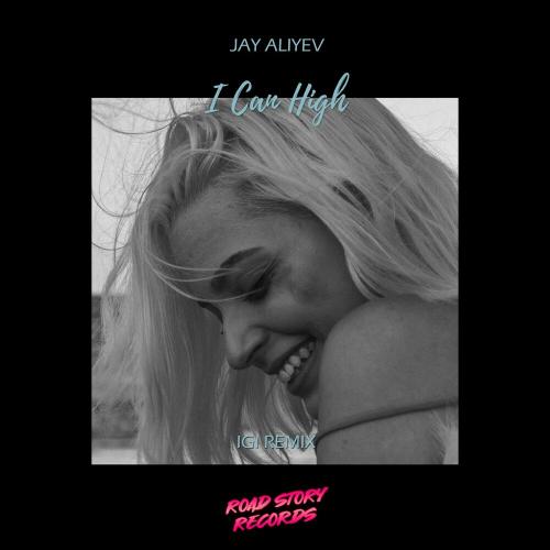 Jay Aliyev - I Can High (Igi Remix)