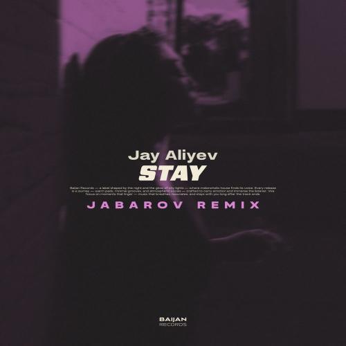 Jay Aliyev & Jabarov - Stay (Jabarov Remix)