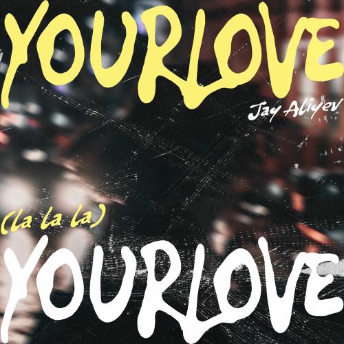 Jay Aliyev - Your Love (La La La)