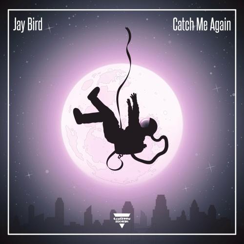 Jay Bird - Catch Me Again