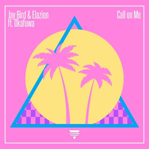 Jay Bird & Elazion feat. Okafuwa - Call On Me
