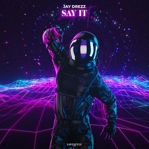 Say It - Jay Drezz