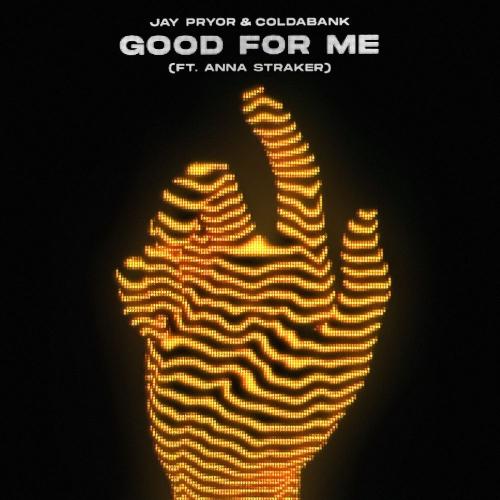 Jay Pryor & Coldabank feat. Anna Straker - Good for Me