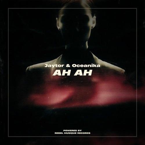 Jaytor & Oceanika - Ah Ah