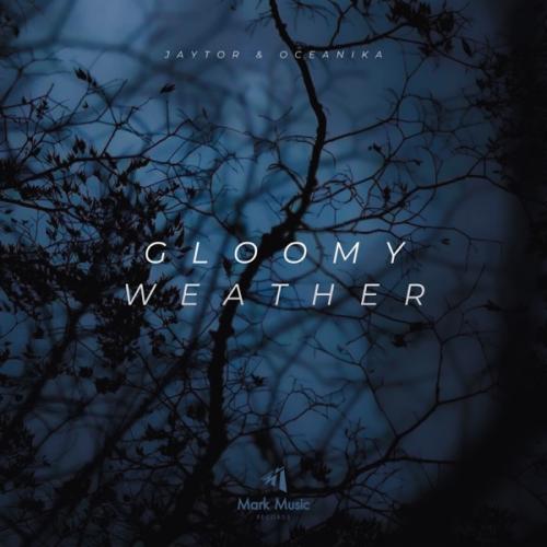 Gloomy Weather - Jaytor & Oceanika