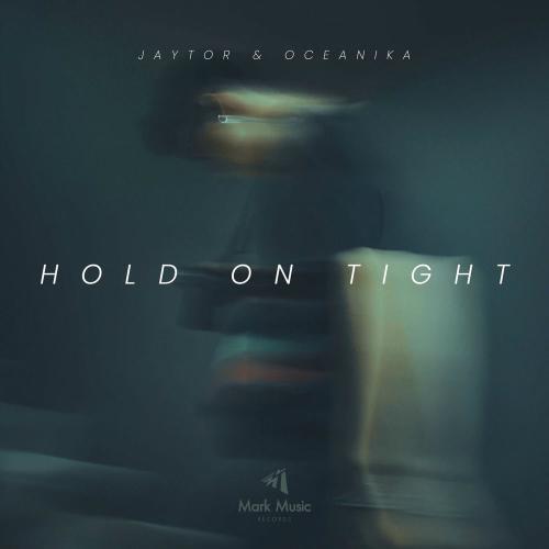 Jaytor & Oceanika - Hold On Tight