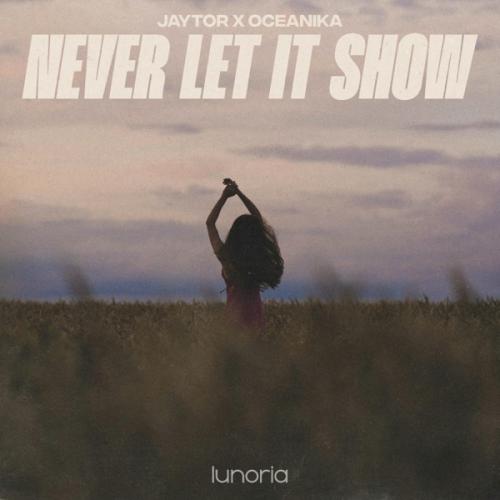 Jaytor & Oceanika - Never Let It Show