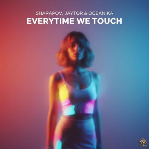 Jaytor, Sharapov & Oceanika - Everytime We Touch