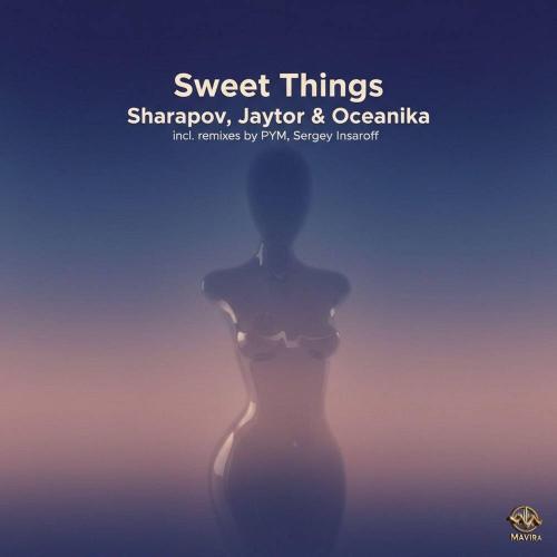 Jaytor & Sharapov & Oceanika & PYM - Sweet Things (PYM Remix)