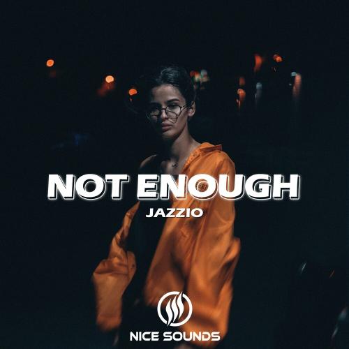 Jazzio - Not Enough