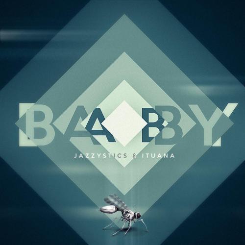Jazzystics & Ituana - Baby