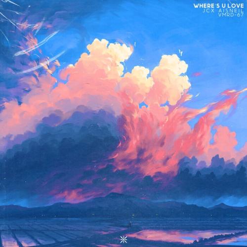 Where's U Love - JCX Aisneil, VERMIN'Records