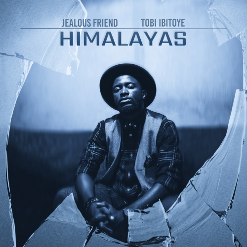 Jealous Friend & Tobi Ibiotye - Himalayas