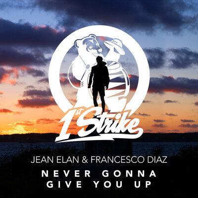 Jean Elan, Francesco Diaz - Never Gonna Give You Up