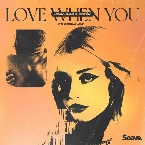 Jean Juan & Sistek feat. Robbie Jay - Love When You