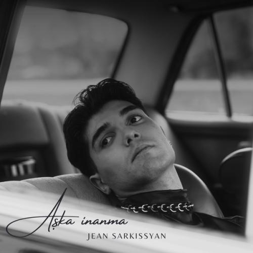 Aşka İnanma - Jean Sarkissyan