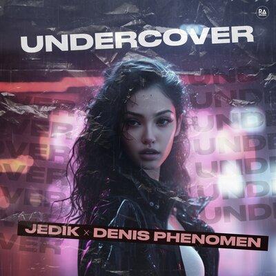 JEDIK, Denis Phenomen - Undercover