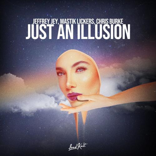 Jeffrey Jey & Mastik Lickers & Chris Burke - Just an Illusion