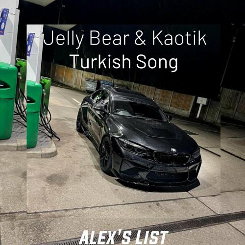 Jelly Bear & Kaotik S - Turkish Song
