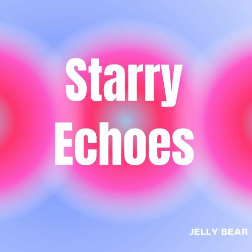 Starry Echoes - Jelly Bear