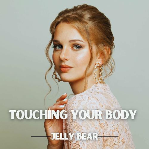 Touching Your Body - Jelly Bear