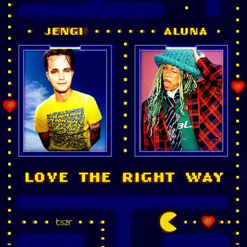 Jengi & Aluna - Love The Right Way