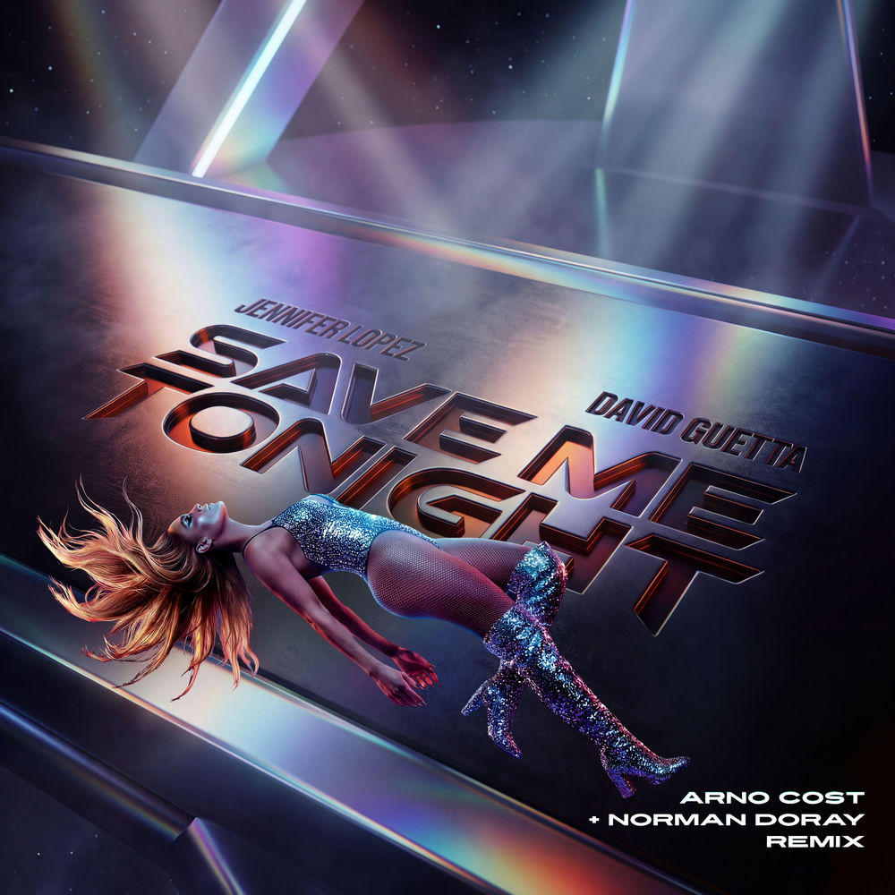 Save Me Tonight (Arno Cost & Norman Doray Remix) (Feat. Arno Cost & Norman Doray) - Jennifer Lopez & David Guetta feat. Arno Cost & Norman Doray