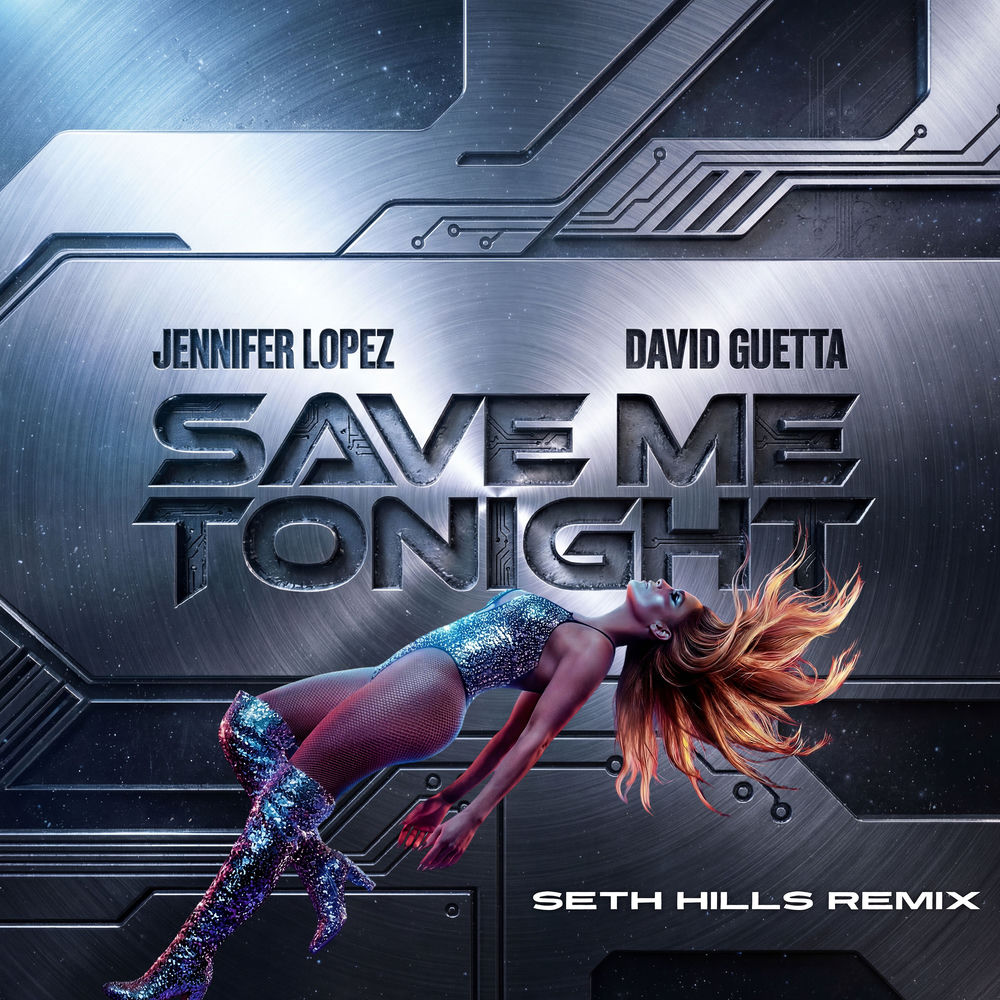 Save Me Tonight (Seth Hills Remix) (Feat. Seth Hills) - Jennifer Lopez & David Guetta feat. Seth Hills