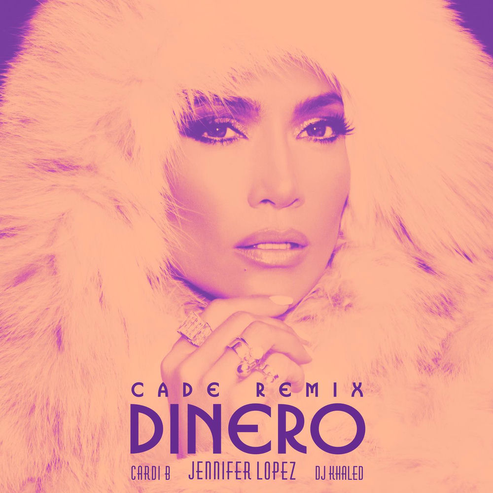 Dinero (Feat. Dj Khaled & Cardi B) (Cade Remix) - Jennifer Lopez feat. DJ Khaled, Cardi B, Cade & The Xi