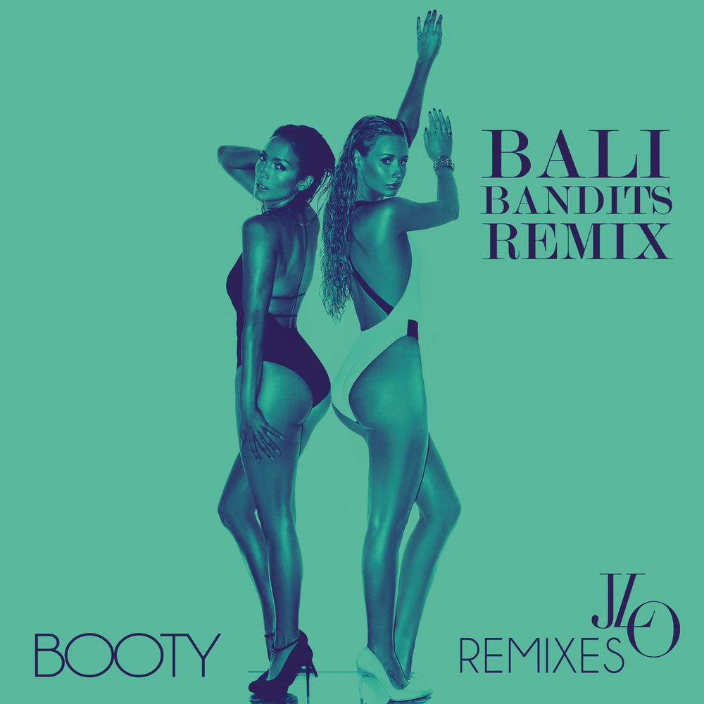 Booty (Bali Bandits Remix _ Radio Edit) (Feat. Iggy Azalea & Bali Bandits) - Jennifer Lopez feat. Iggy Azalea & Bali Bandits