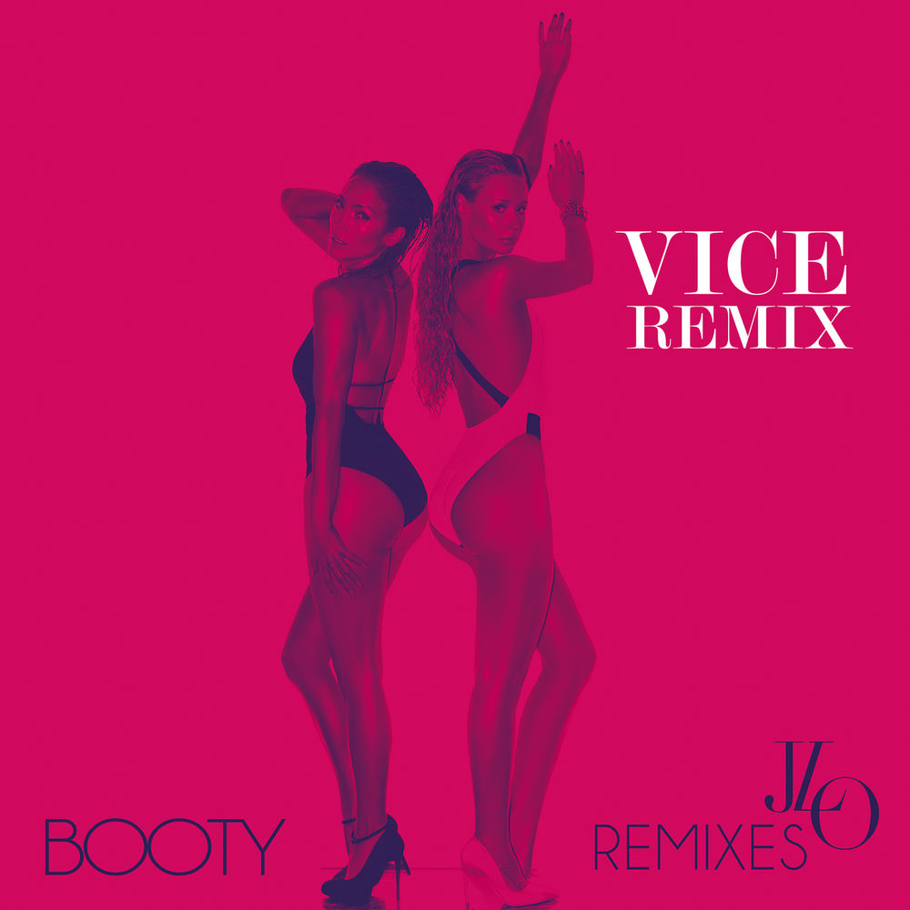 Booty (Vice Remix) (Feat. Iggy Azalea) - Jennifer Lopez feat. Iggy Azalea