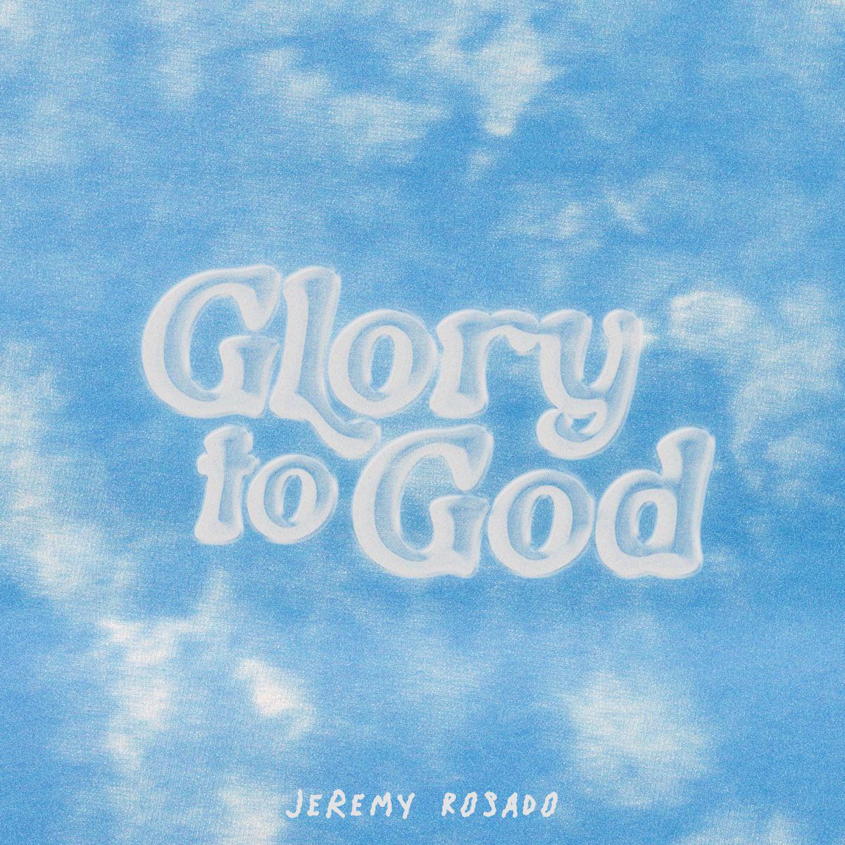 Glory To God - Jeremy Rosado
