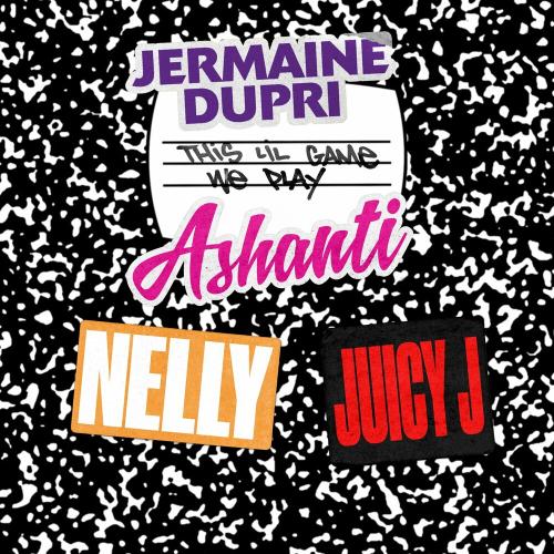 Jermaine Dupri x Nelly x Ashanti feat. Juicy J - This Lil Game We Play