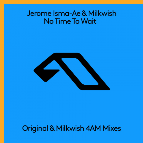 Jerome Isma-ae & Milkwish - No Time To Wait