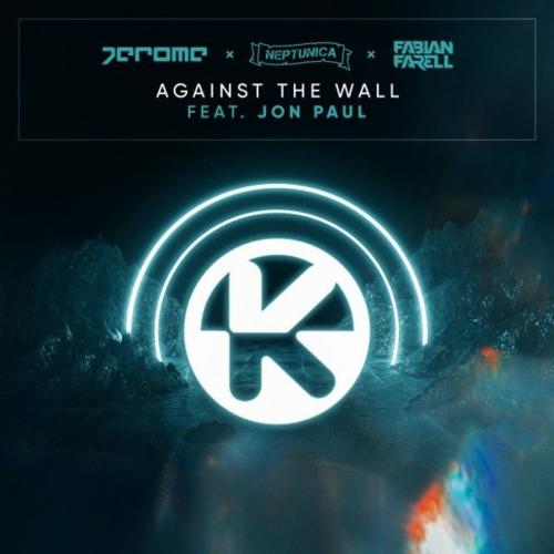 Jerome & Neptunica & Fabian Farell feat. Jon Paul - Against The Wall