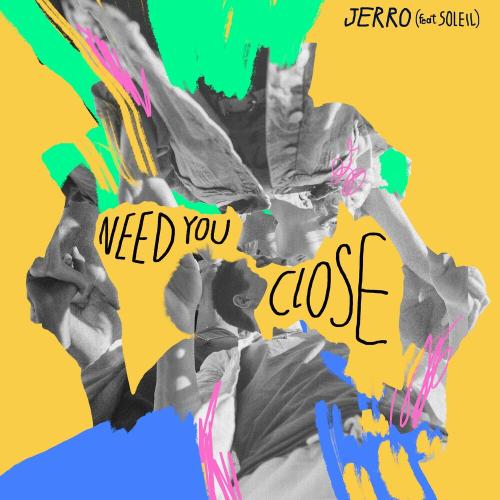 Jerro feat. Soleil - Need You Close