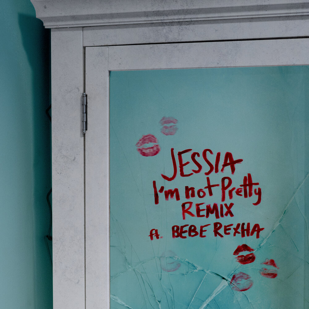 I'm not Pretty (Remix) - Jessia, Bebe Rexha