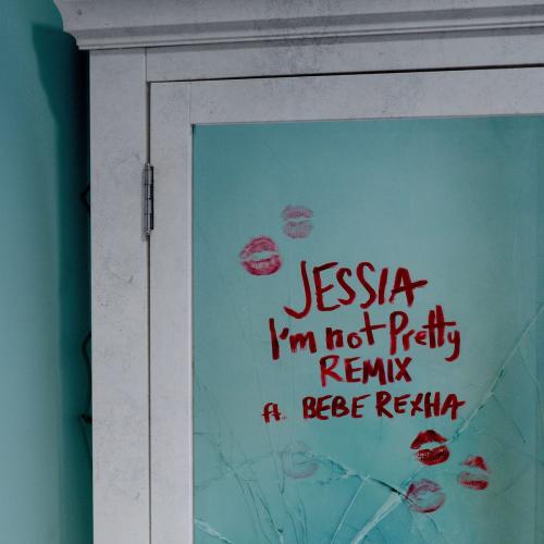 Jessia feat. Bebe Rexha - I'm not Pretty (Remix)